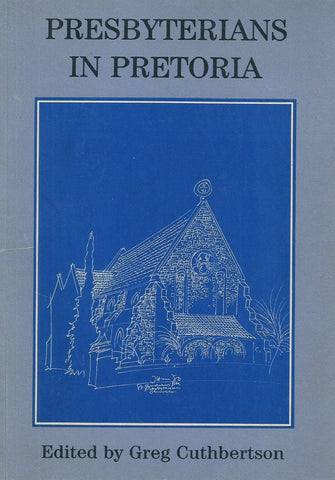 Presbyterians in Pretoria (With 2 Pamphlets) | Greg Cuthbertson (Ed.)