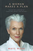 A Woman Makes a Plan: Advice for a Lifetime of Adventure, Beauty and Success | Maye Musk
