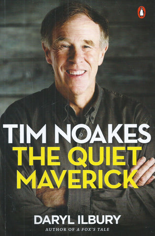 Tim Noakes: The Quiet Maverick (Inscribed by Author & Timoakes) | Daryl Ilbury