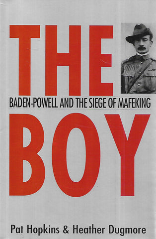 The Boy: Baden-Powell and the Siege of Mafikeng (Inscribed by both Authors) | Pat Hopkins & Heather Dugmore