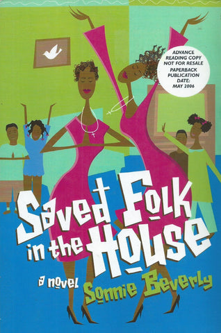 Saved Folk in the House: A Novel (Proof Copy) | Sonnie Beverly