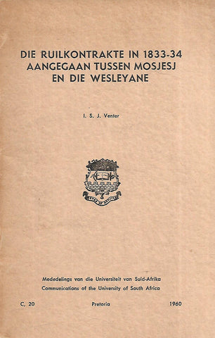Die Ruilkontrakte in 1833-34 Aangegaan Tussen Mosjesj en die Wesleyane (Afrikaans) | I. S. J. Venter