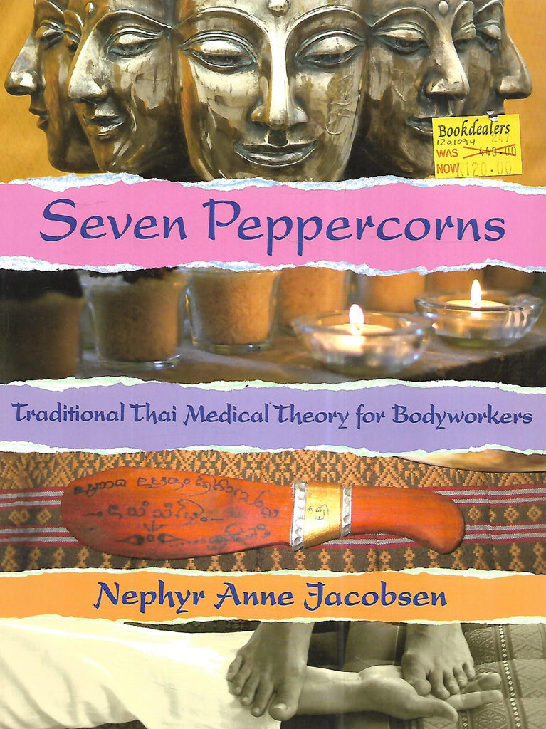 Seven Peppercorns: Traditional Thai Medical Theory for Bodyworkers | Nephyr Anne Jacobson