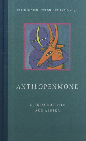 Antilopenmund: Lebesgedichte Aus Afrika (German) | Peter Ripken & Veronique Tadjo (Eds.)