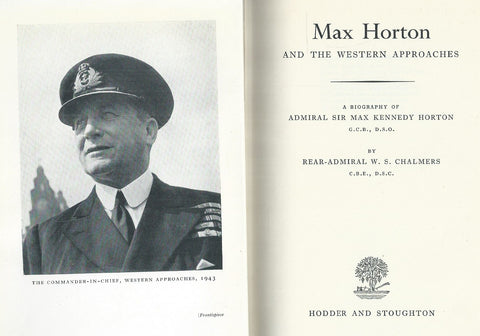 Max Horton and the Western Approaches | W. S. Chalmers