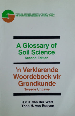 A Glossary of Soil Science (English/Afrikaans Dual Language Edition) | H. v. H. van der Watt & Theo H. van Rooyen