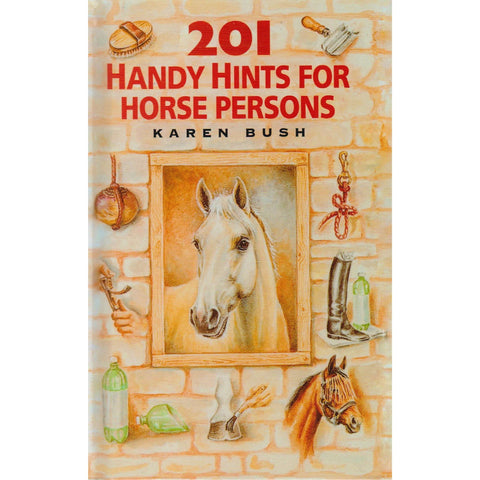 201 Handy Hints for Horse Persons | Karen Bush