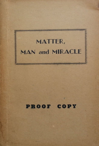 Matter, Man and Miracle (Proof Copy) | H. P. Newsholme