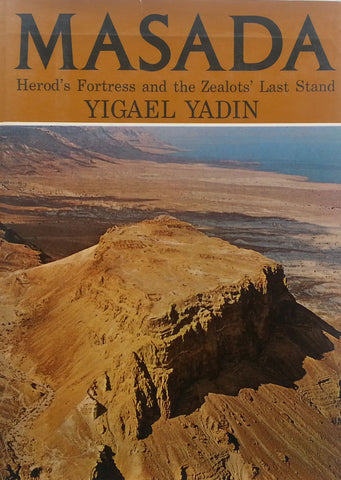 Masada: Herod's Fortress and the Zealots' Last Stand | Yigael Yadin