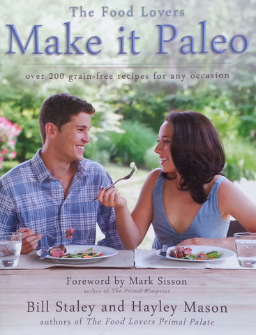 Make it Paleo (Over 200 Grain-Free Recipes) | Bill Staley & Hayley Mason
