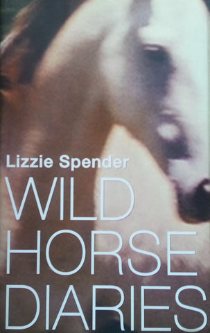 Wild Horse Diaries | Lizzie Spender