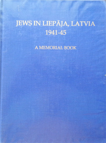 Jews in Liepaja, Latvia, 1941-45: A Memorial Book | Edward Anders & Juris Dubrovski