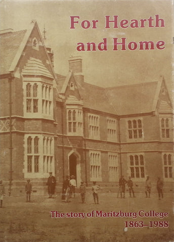 For Hearth and Home: The Story of Maritzburg College, 1863-1988 | Simon Haw & Richard Frame