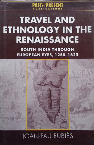 Travel and Ethnology in the Renaissance: South India through European Eyes, 1250-1625 | Joan-Pau Rubies