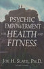 Psychic Empowerment for Health and Fitness | Joe H. Slate