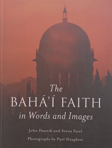The Baha'i Faith in Words and Images | John Danesh & Seena Fazel