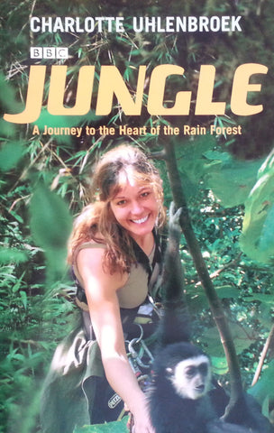 Jungle: A Journey to the Heart of the Rain Forest | Charlotte Uhlenbroek