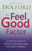 The Feel Good Factor: 10 Proven Ways to Boost Your Mood and Motivate Yourself | Patrick Holford