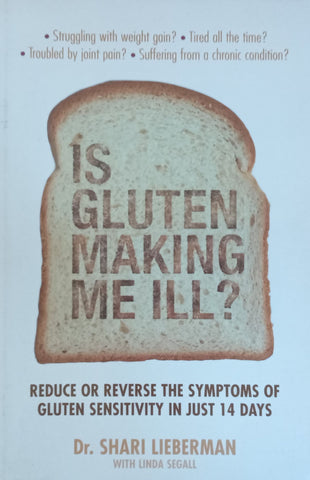Is Gluten Making Me Ill? Reduce or Reverse the Symptoms of Gluten Sensitivity in Just 14 Days | Shari Lieberman