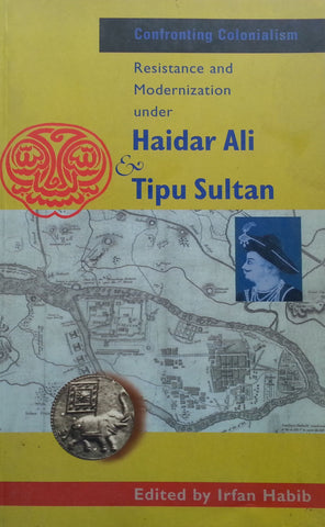 Resistance and Modernization under Haidar Ali & Tipu Sultan | Irfan Habib (Ed.)