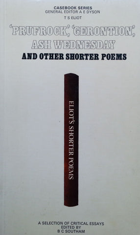 TS Eliot: 'Prufrock', 'Gerontion', Ash Wednesday and other Shorter Poems | B. C. Southam (Ed.)