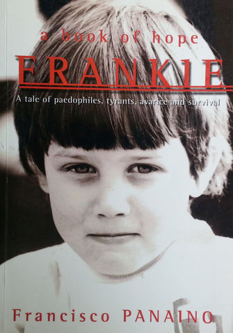 Frankie: A Tale of Paedophiles, Tyrants, Avarice and Survival (Signed by Author) | Francisco Panaino