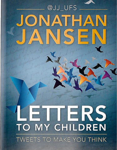Letters to My Children (tweets to make you think) (Signed by Author) | Jonathan Jansen