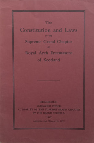 The Constitution and Laws of the Supreme Grand Chapter of Royal Arch Freemasons of Scotland
