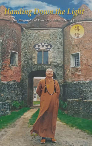 Handing Down the Light: The Biography of Venrable Master Hsing Yun | Fu Chi-Ying
