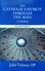 The Catholic Church Through the Ages: A History (Second Edition) | John Vidmar