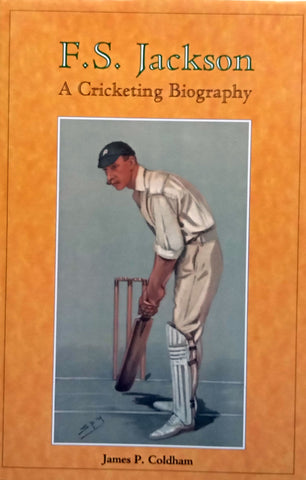 F. S. Jackson: A Cricketing Biography | James P. Coldham