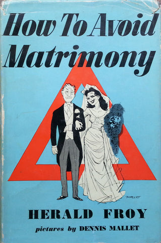 How to Avoid Matrimony: The Layman's Guide to the Laywoman | Herald Froy