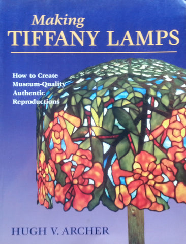 Making Tiffany Lamps | Hugh V. Archer