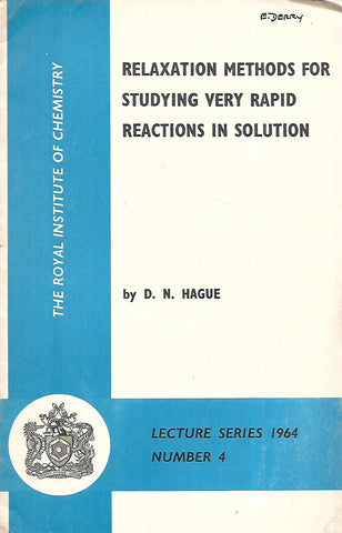 Relaxation Methods for Studying Very Rapid Reactions in Solution | D. N. Hague