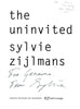 Sylvie Zijlmans: The Uninvited (Inscribed by Sylvie Zijlmans)