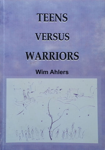 Teens Versus Warriors (Inscribed by Author) Wim Ahlers