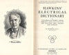 Hawkins' Electrical Dictionary: A Cyclopedia of Words, Terms, Phrases and Data Used in the Electrical Arts, Trades and Sciences | N. Hawkins