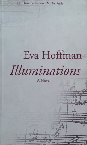 Illuminations: A Novel (Proof Copy) | Eva Hoffman