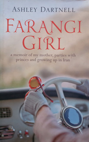 Farangi Girl: A Memoir of my Mother, Parties with Princes, and Growing Up in Iran (Inscribed by Author) | Ashey Dartnell