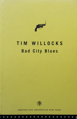 Bad City Blues (Uncorrected Proof, Copy No. 259) | Tim Willocks