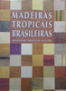 Madeiras Tropicais Brasileiras: Brazillian Tropical Woods | Maria Helena de Souza, et al.