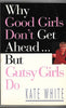 Why Good Girls Don't Get Ahead ... But Gutsy Girls Do | Kate White