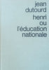 Henri Ou L’Education Nationale (French) | Jean Dutourd