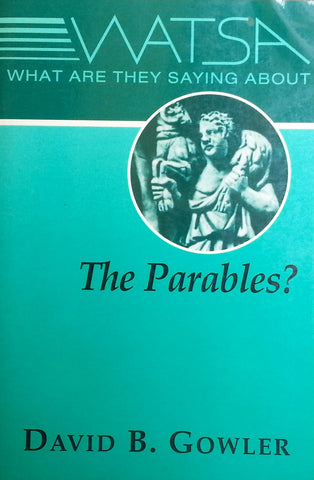 What Are They Saying About The Parables? | David B. Gowler