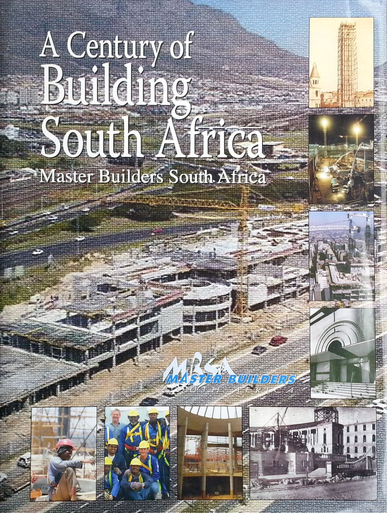 A Century of Building South Africa: Master Builders South Africa