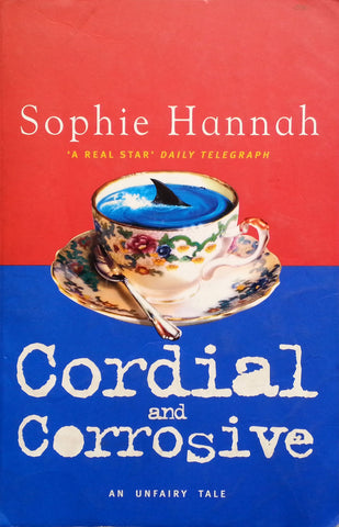 Cordial and Corrosive | Sophie Hannah
