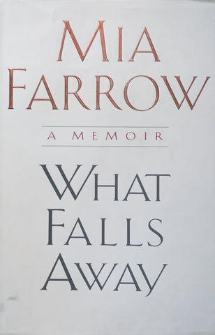 What Falls Away: A Memoir | Mia Farrow