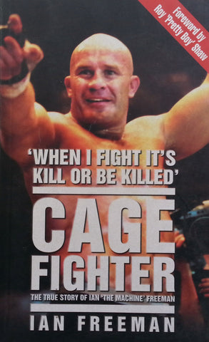 Cage Fighter: The True Story of Ian 'The Machine' Freeman | Ian Freeman