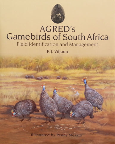 AGRED's Gamebirds of South Africa: Field Identification and Management | P. J. Viljoen