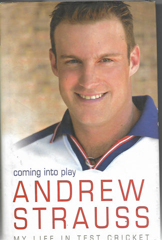 Coming Into Play: My Life in Test Cricket | Andrew Strauss